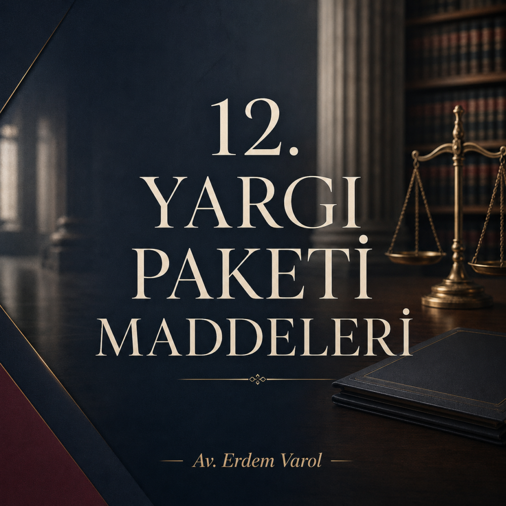 12. Yargı Paketi Maddeleri: Yeni Düzenlemeler Hangi Dosyaları Etkiliyor?